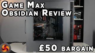 Game Max Obsidian Review - another £50 case!