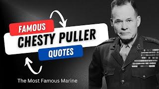 Famous Chesty Puller Quotes - This Guy Was Different!