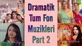 Masum ~ Tum Dramatik Fon Muzikleri Part 2 ~ Saath Nibhana Saathiya All Dramatic Theme Song Part 2