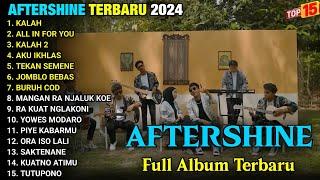 AFTERSHINE FULL ALBUM TERBARU VIRAL 2024 || KALAH, ALL IN FOR YOU, KALAH 2 - LAGU JAWA HITS TERBARU