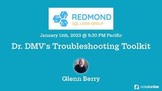 Dr. DMV Troubleshooting Kit - Glenn Berry - Redmond SQL User Group - January 2023