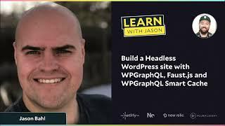 Build a Headless WordPress site with WPGraphQL, Faust.js and WPGraphQL Smart Cache