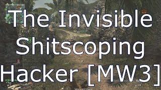 @IWEnforcers The Invisible S#!tscoping Hacker [MW3]