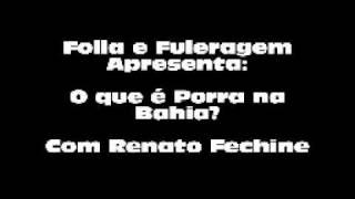 O que é Porra na Bahia? - Renato Fechine