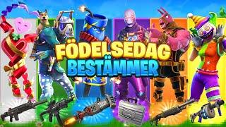 FÖDELSEDAGEN BESTÄMMER MINA VAPEN I FORTNITE