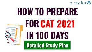 How To Prepare For CAT In 100 Days | CAT 2021 Preparation Strategy | Detailed Study Plan 