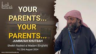 Your parents... Your parents... || Jummu'ah Khutbah || Sheikh Rashed al Madani