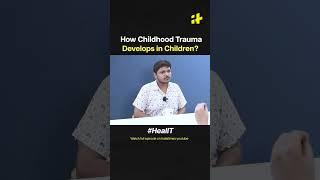 How Childhood Trauma Develops in Children: HealIT