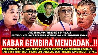 PSSI TERBARU‼️KEPUTUSAN GILA PRESIDEN AFF & AFC INDONESIA OUT! DEMI TIMNAS ERICK TOHIR BILANG GINI