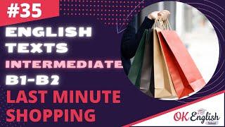 Text 35 Last Minute Shopping  Английский язык INTERMEDIATE (B1-B2) | Уроки английского языка