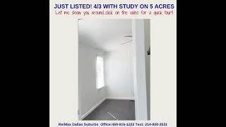 JUST LISTED 4/3 ON 5 ACRES WITH A STUDY! OFFERED at $275,000.