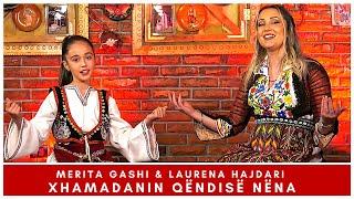 Merita Gashi & Laurena Hajdari - Xhamadanin qëndisë nëna (4K)