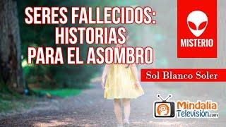 Seres fallecidos: historias para el asombro, por Sol Blanco Soler