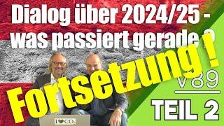 V89 Dialog über 2024/25 - was passiert gerade ? Teil2