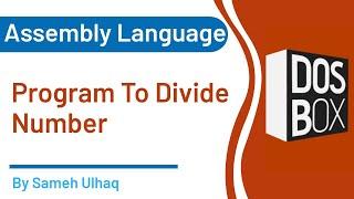 Program to Divide Number | Assembly Language | DosBox | 8086 | Sameh UlHaq