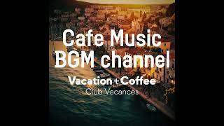 Cafe Music BGM channel - Club Vacances (Official Music Video)