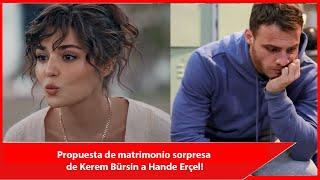 Propuesta de matrimonio sorpresa de Kerem Bürsin a Hande Erçel!