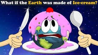 What if Earth was made of Ice-Cream? + more videos | #aumsum #kids #science #education #whatif