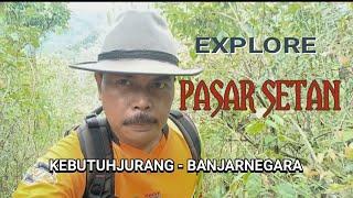 EXPLORE  KAMPUNG PASAR SETAN DESA KEBUTUHJURANG PAGEDONGAN