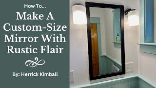 How To Make A Custom Size Mirror With Rustic Flair