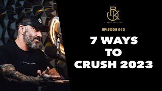 7 Ways To Make 2023 Your BEST Year!! | The Bedros Keuilian Show E013