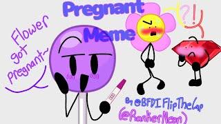 Pregnant Meme |16+| *READ DES!!* (BFDI X Ocs Animation)