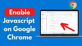 How to Enable Javascript on Google Chrome Windows 11 (New)