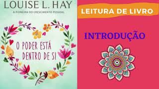 O Poder está Dentro de Si - Louise Hay -INTRODUÇÃO