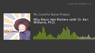 Why Black Hair Matters (with Dr. Kari Williams, PhD)