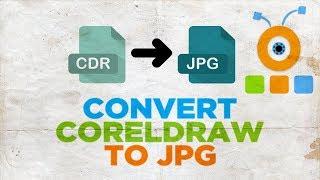 How to Convert CorelDRAW to JPG 2019