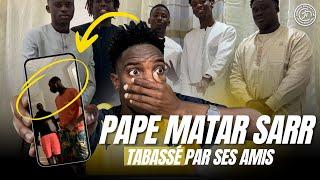 Pape Matar Sarr s’enerve apres être violemment maltraité par ses amis chez lui mais…