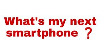 What's my next smartphone?