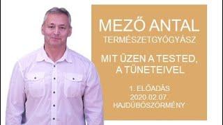 1. előadás / Mező Antal / Mit üzen a tested a tüneteivel / 2020.02.07.