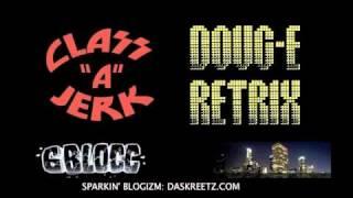 DOUG-E DRUMSTEP RETRIX - CLASS "A" JERK 6BLOCC REMIX