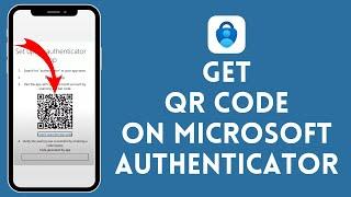 How to Get QR Code on Microsoft Authenticator (2024) | Microsoft Authenticator Tutorial