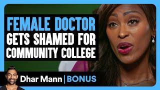 FEMALE DOCTOR GETS SHAMED For Community COLLEGE | Dhar Mann Bonus!