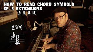 How to Read Chord Symbols Ep. 2: Extensions (9's, 11's, & 13's)