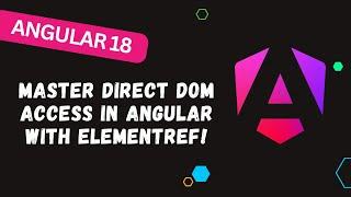 80. Master Direct DOM Access in Angular with ElementRef!