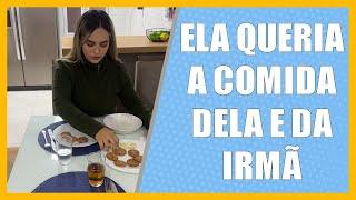 Ela queria a comida dela e da irmã.