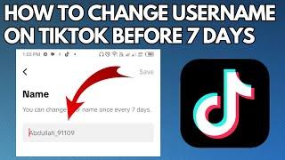 How to Change TikTok Username Before 7 Days (2023) | Change Username on TikTok.