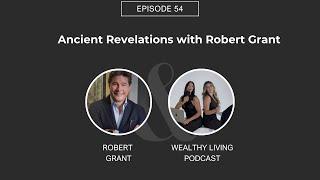 EP 54: Ancient Revelations with Robert Grant