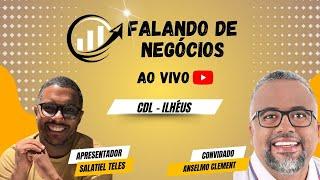 FALANDO DE NEGÓCIOS - COM ANSELMO CLEMENT PRESIDENTE DA CDL ILHÉUS