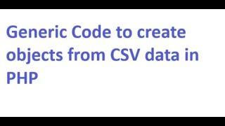 Code to import objects from CSV data in PHP | generic method that works on any class.