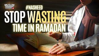 Stop Wasting Time In Ramadan Nasheed I Vocals Only I By Muslim Reminder Nasheeds Team