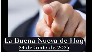 La Buena Nueva de Hoy, junio 23 de 2025, Mateo 7, 1-5