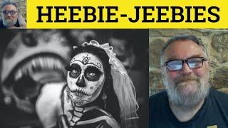  Heebie-Jeebies Meaning - Heebie-Jeebies Examples Give Someone the Heebie-Jeebies Rhyming Compounds