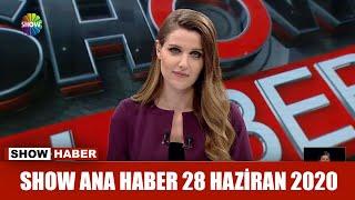 Show Ana Haber 28 Haziran 2020