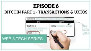 Web 3 Tech Series - Bitcoin Part 1 - Transactions & UXTOs