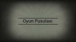 Oyun pusulası-intro #1