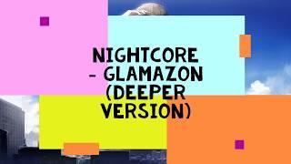 Nightcore - Glamazon (Deeper Version)